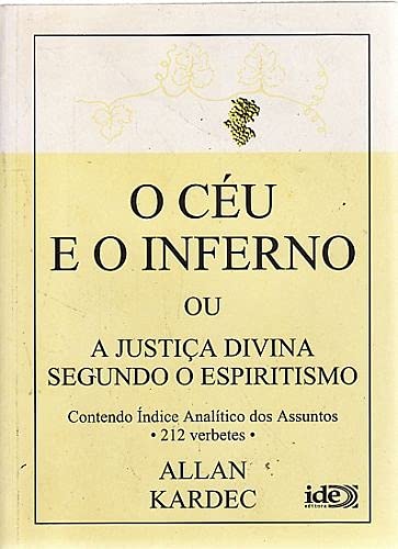 Stock image for _ livro o ceu e o inferno ou a justica divina segundo o espiritismo allan kardec 2005 for sale by LibreriaElcosteo