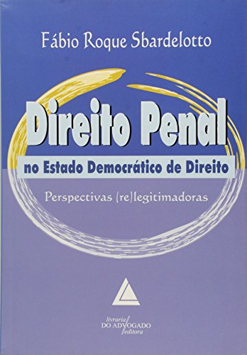 Stock image for Direito penal no estado democra tico de direito: Perspectivas (re)legitimadoras (Portuguese Edition) for sale by dsmbooks