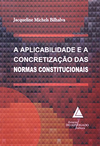 Stock image for livro a aplicabilidade e a concretizaco das normas constitucionais jacqueline michels bilh for sale by LibreriaElcosteo