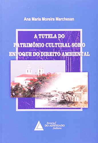 Stock image for livro a tutela do patrimnio cultural sob o enfoque do direito ambiental ana maria moreira for sale by LibreriaElcosteo