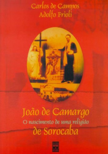 9788573590913: Joo De Camargo De Sorocaba. O Nascimento De Uma Religio (Em Portuguese do Brasil)