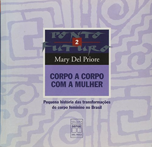 Stock image for Corpo a Corpo com a Mulher: Pequena Histria das Transformaes do Corpo Feminino no Brasil for sale by Luckymatrix