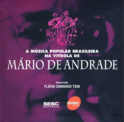 Stock image for A Música Popular Brasileira na Vitrola de Mário de Andrade for sale by EKER BOOKS