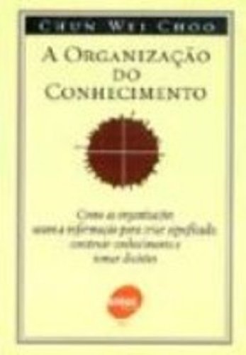 Imagen de archivo de livro a organizaco do conhecimento chun wei choo a la venta por LibreriaElcosteo