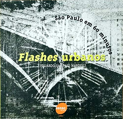 Flashes urbanos : São Paulo em 60 minutos. - Nardelli, Eduardo Sampaio