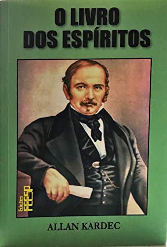 O LIVRO DOS ESPÍRITOS - KARDEC, Allan (1804 - 1869)