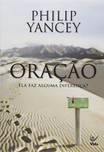 OraÃ§Ã£o. Ela Faz Alguma DiferenÃ§a? (Em Portuguese do Brasil) - Philip Yancey