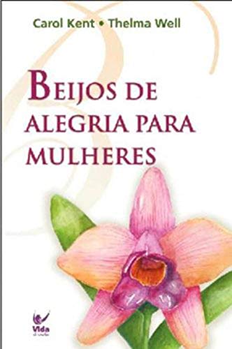 Stock image for _ livro beijos de alegria para mulheres carol kent e thelma well 2006 for sale by LibreriaElcosteo