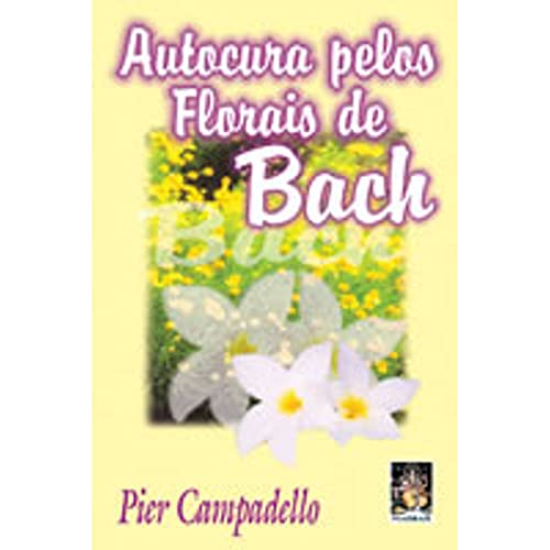 Beispielbild fr livro autocura pelos florais de bach pier campadello 2002 zum Verkauf von LibreriaElcosteo
