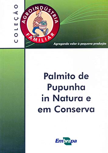 9788573834444: Agroindustria Familiar: Palmito de Pupunha in Natura e em Conserva