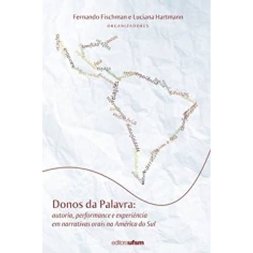 Donos da Palavra. Autoria, Performance e Experiência em Narrativas Orais (Em Portuguese do Brasil)