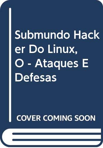 Stock image for Submundo Hacker Do Linux, O - Ataques E Defesas for sale by ThriftBooks-Atlanta