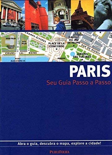 Stock image for Guia passo a passo Paris: abra o guia, descubra o mapa, explore a cidade! for sale by ThriftBooks-Dallas