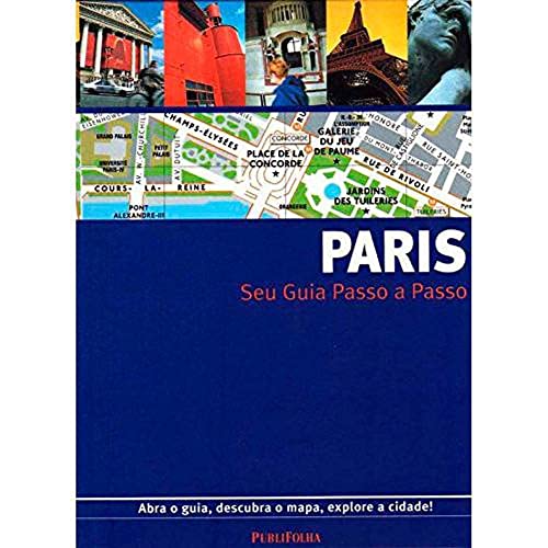 9788574023212: Guia passo a passo Paris: abra o guia, descubra o mapa, explore a cidade!