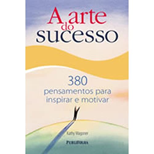 Stock image for livro a arte do sucesso 380 pensamentos para inspirar e motivar kathy wagoner 2002 for sale by LibreriaElcosteo