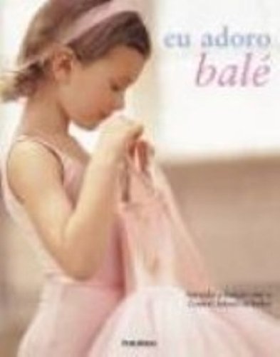 Stock image for _ eu adoro bale Ed. 2006 for sale by LibreriaElcosteo