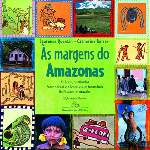 Às margens do Amazonas : no Brasil, os cablocos. Entre o Brasil e a Venezuela, os ianomâmis. No Equador, os otavalos. - Quentin, Laurence