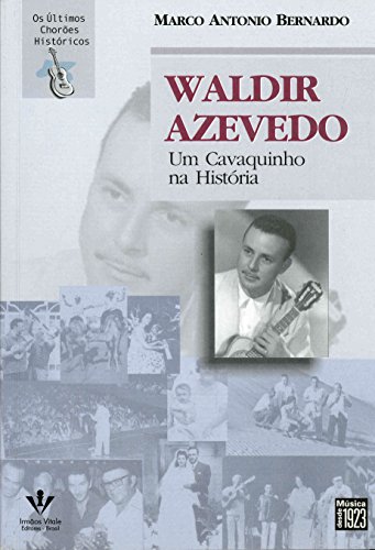 Waldir Azevedo : um cavaquinho na historia