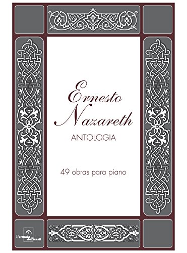 Imagen de archivo de Ernesto Nazareth - Antologia: 49 obras para Piano a la venta por Livraria Ing