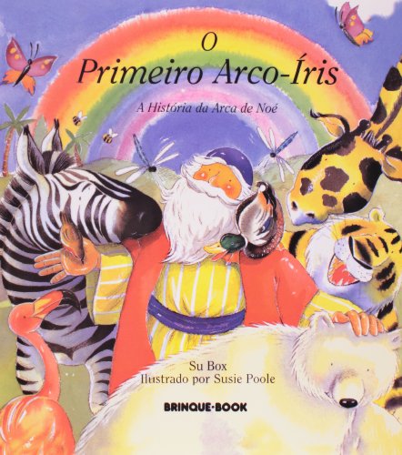 Stock image for Primeiro Arco-Iris, o : a Historia da Arca de Noe for sale by GF Books, Inc.
