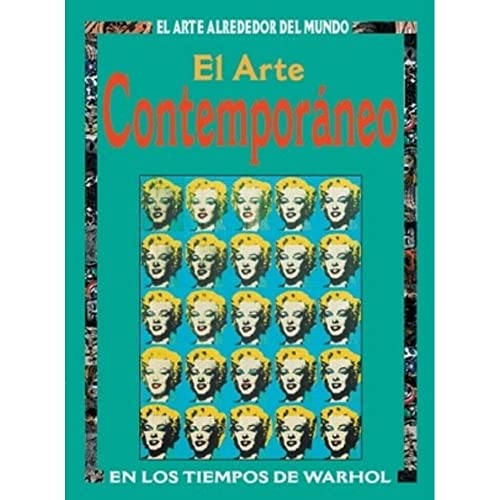 9788574162416: El Arte Contemporaneo: En Los Tiempos De Warhol (El Arte Alrededor Del Mundo Series)