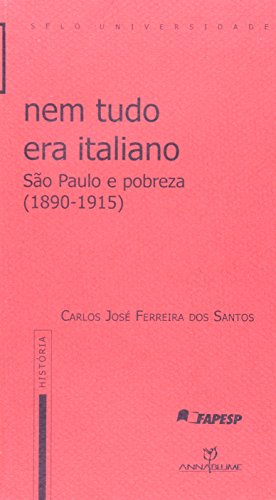 Imagen de archivo de Nem Tudo Era Italiano: S~ao Paulo E Pobreza, 1890-1915 a la venta por mountain