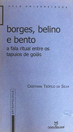 Imagen de archivo de Borges, Belino e Bento: A Fala Ritual Entre OS Tapuios de Goias a la venta por Zubal-Books, Since 1961