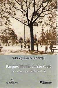 Imagen de archivo de PARQUES INFANTIS DE SO PAULO. LAZER COMO EXPRESSO DE CIDADANIA a la venta por Howard Karno Books, Inc.