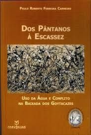 Imagen de archivo de Dos pntanos  escassez : uso da gua e conflito na Baixada dos Goytacazes. a la venta por Ventara SA