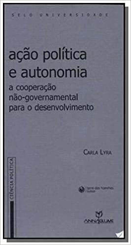 Imagen de archivo de Ao poltica e autonomia : a cooperao no-governamental para o desenvolvimento. -- ( Selo universidade ) a la venta por Ventara SA