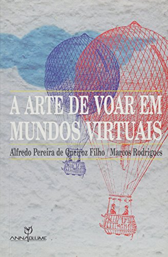 Stock image for livro a arte de voar em mundos virtu alfredo p de q f Ed. 2007 for sale by LibreriaElcosteo