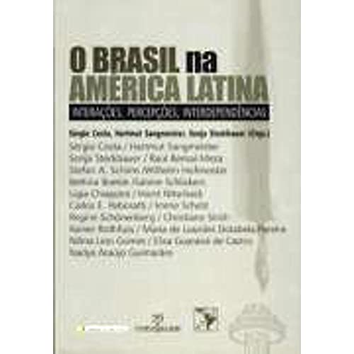 Stock image for O Brasil na Amrica Latina. Interaes, percepes, interdependncias ; [Congresso anual da ADLAF - Associao Alem de Pesquisas sobre a Amrica Latina, 17 a 19 de novembro de 2005, Weingarten, Alemanha]. for sale by Antiquariat Bookfarm