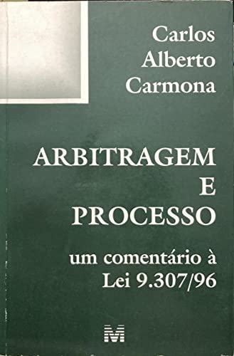9788574200446: Arbitragem e processo: Um comentario a Lei 9,307/96 (Portuguese Edition)