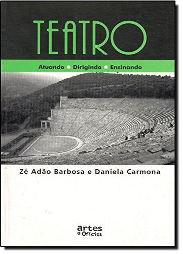Stock image for _ livro teatro atuando dirigindo ensinando ze ado barbosa e daniela carmona 2004 for sale by LibreriaElcosteo