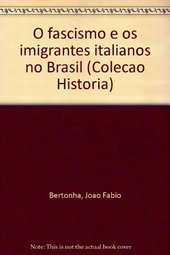 9788574302089: O fascismo e os imigrantes italianos no Brasil (Coleção História) (Portuguese Edition)