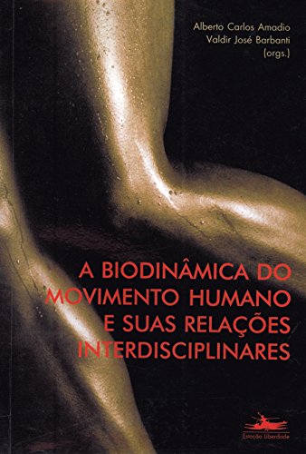 Stock image for livro a biodinmica do movimento humano e suas relacoes interdisciplinares orgs alberto car for sale by LibreriaElcosteo