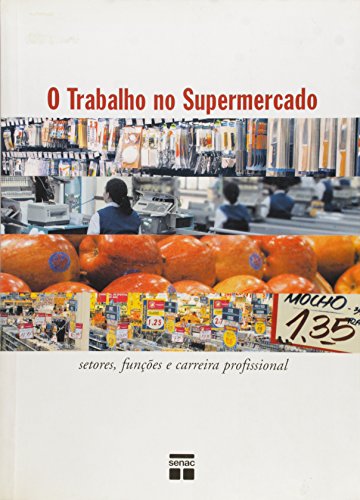 Stock image for Trabalho no Supermercado (O): Setores, Funes e Carreira Profissional for sale by Luckymatrix