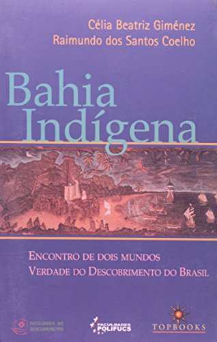 Bahia Indigena: Encontro de Dois Mundos (Portuguese Edition) - Celia Beatriz Gimenez