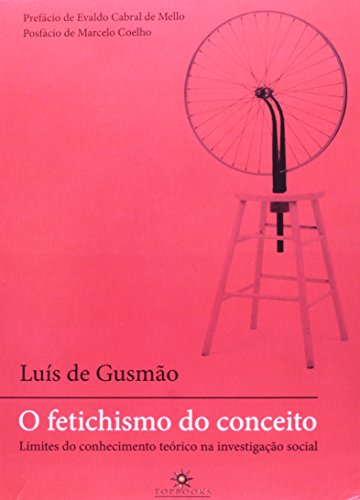 Stock image for O Fetichismo do Conceito: Limites do Conhecimento teorico na investigacao social for sale by Bay Used Books