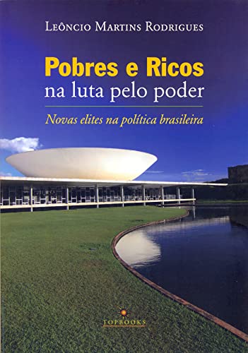 Stock image for Pobres e Ricos na Luta pelo Poder - Novas Elites na Poltica Brasileira for sale by Livraria Ing