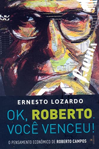 Stock image for Ok, Roberto. Voc Venceu! O Pensamento Econmico de Roberto Campos for sale by Livraria Ing