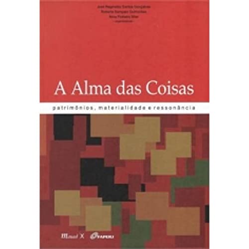 Stock image for Alma Das Coisas, A: Patrimonios, Materialidade e Ressonancia for sale by Zubal-Books, Since 1961