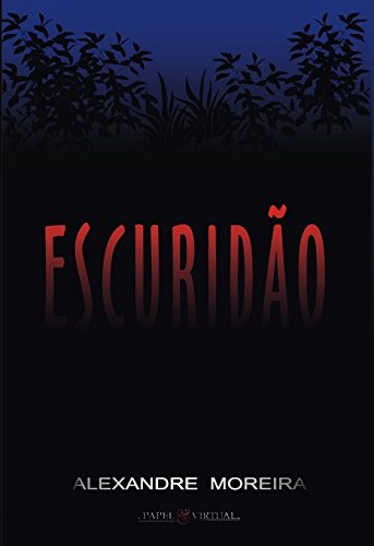 EscuridÃ£o. - Moreira, Alexandre