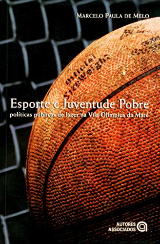 Stock image for Esporte e juventude pobre : polticas pblicas de lazer na Vila Olmpica da Mar. -- ( Educao fsica ) for sale by Ventara SA