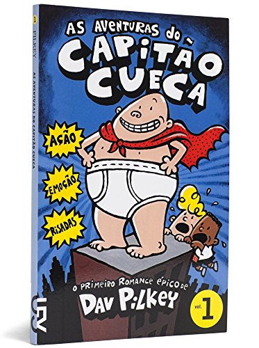 Aventuras do Capitão Cueca, As - Dav Pilkey