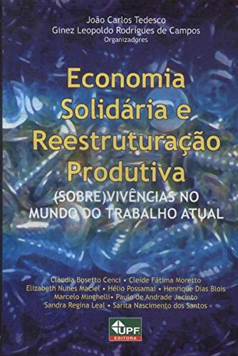 Imagen de archivo de Economia solidria e reestruturao produtiva : (sobre)vivncias no mundo do trabalho atual. a la venta por Ventara SA