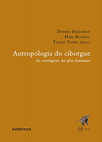 9788575263952: ANTROPOLOGIA DO CIBORGE - AS VERTIGENS DO POS-HUMANO