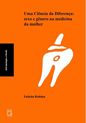 Stock image for Uma cincia da diferena : sexo e gnero na medicina da mulher. -- ( Antropologia & sade ) for sale by Ventara SA