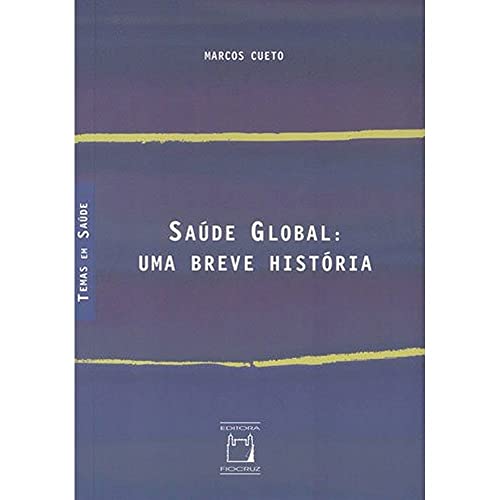 Beispielbild fr livro saude global uma breve historia temas em saude cueto marcos 2015 zum Verkauf von LibreriaElcosteo