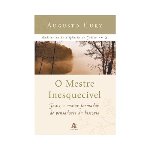 9788575422335: O Mestre Inesquecivel - Jesus O Maior Formador De Pensadores Da Historia (Em Portuguese do Brasil)